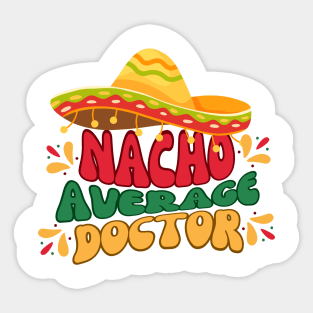 Nacho average doctor mexicain fiesta cinco de mayo Sticker